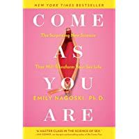 Come as You Are: The Surprising New Science That Will Transform Your Sex Life